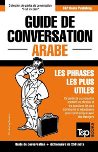Title: Guide de conversation Franï¿½ais-Arabe et mini dictionnaire de 250 mots, Author: Andrey Taranov