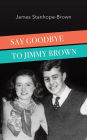 Say Goodbye to Jimmy Brown