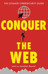 Title: Conquer the Web: The Ultimate Cybersecurity Guide, Author: Jonathan Reuvid