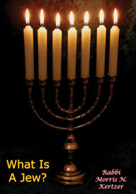 Title: What Is A Jew?, Author: Rabbi Morris N. Kertzer