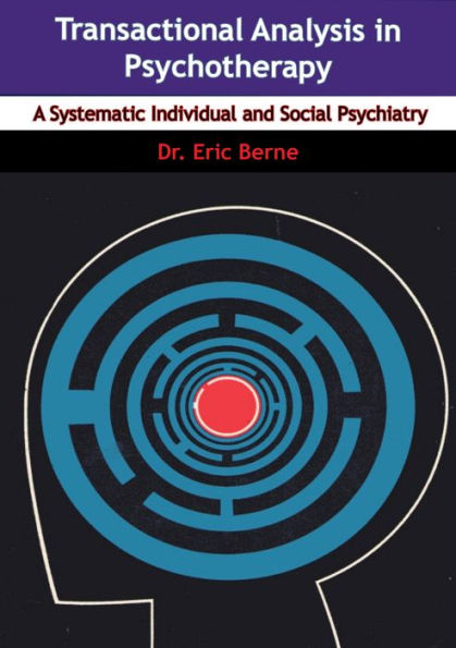 Transactional Analysis in Psychotherapy: A Systematic Individual and Social Psychiatry
