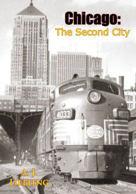 Title: Chicago: The Second City, Author: A. J. Liebling