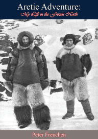 Title: Arctic Adventure: My Life in the Frozen North, Author: Peter Freuchen