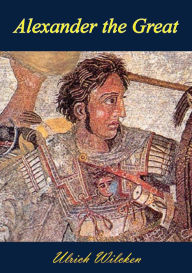 Title: Alexander the Great, Author: Ulrich Wilcken