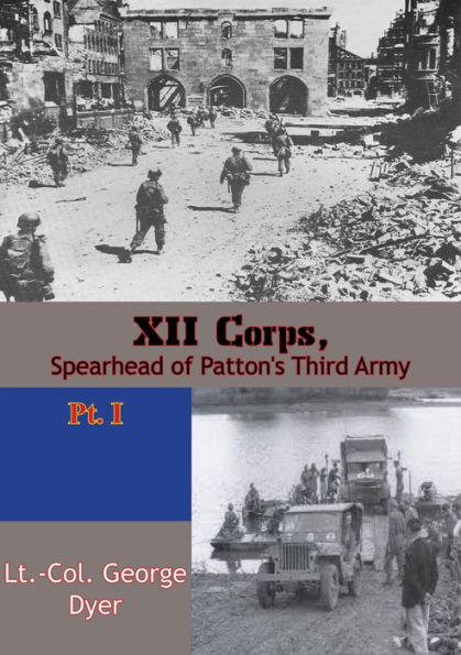 XII Corps, Spearhead of Patton's Third Army pt. I