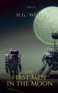 Title: The First Men in the Moon, Author: H. G. Wells