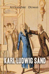 Title: Karl Ludwig Sand, Author: Alexandre Dumas