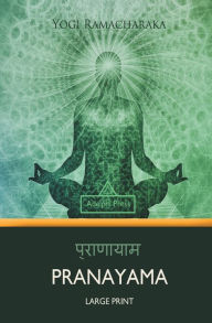 Title: Pranayama (Large Print), Author: Yogi Ramacharaka
