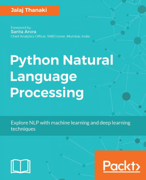 Python Natural Language Processing: Leverage the power of machine learning and deep learning to extract information from text data