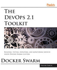 Title: The DevOps 2.1 Toolkit: The next level of building reliable and scalable software unleashed, Author: Viktor Farcic