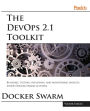 The DevOps 2.1 Toolkit: The next level of building reliable and scalable software unleashed