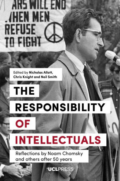 Responsibility of Intellectuals: Reflections by Noam Chomsky and Others after 50 years