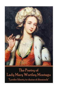 Title: The Poetry of Lady Mary Wortley Montagu, Author: Lady Mary Wortley Montagu