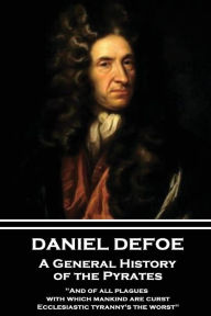 Daniel Defoe - A General History of the Pyrates: 