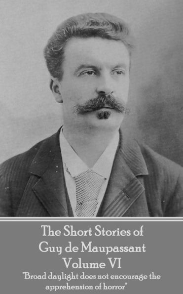 The Short Stories of Guy de Maupassant - Volume VI: 