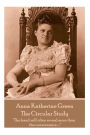 Anna Katherine Green - The Circular Study: