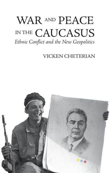 War and Peace in the Caucasus: Russia's Troubled Frontier