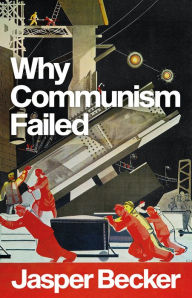 Title: Why Communism Failed, Author: Jasper Becker