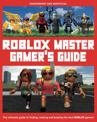 Books online for free download ROBLOX Master Gamer's Guide: The Ultimate Guide to Finding, Making and Beating the Best ROBLOX Games! in English  by Kevin Pettman