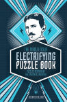 Alternative view 1 of The Nikola Tesla Electrifying Puzzle Book: Puzzles Inspired by the Enigmatic Inventor