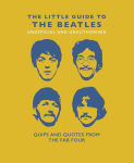 Alternative view 1 of The Little Guide to the Beatles (Unofficial and Unauthorised): Quips and Quotes from the Fab Four