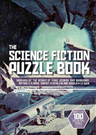 Title: The Science Fiction Puzzle Book: Inspired by the Works of Isaac Asimov, Ray Bradbury, Arthur C Clarke, Robert A Heinlein and Ursula K Le Guin, Author: Tim Dedopulos