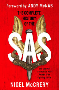 Title: The Complete History of the SAS: The World's Most Feared Elite Fighting Force, Author: Nigel McCrery