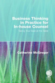 Title: Business Thinking in Practice for In-House Counsel, Author: Catherine McGregor