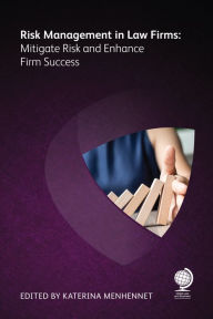 Title: Risk Management in Law Firms: Mitigate Risk and Enhance Firm Success, Author: William Glynn