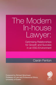Title: The Modern In-house Lawyer: Optimising Relationships for Growth and Success in an ESG Environment, Author: Ciarán Fenton
