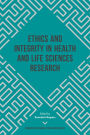 Ethics and Integrity in Health and Life Sciences Research