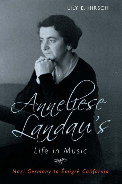 Anneliese Landau's Life in Music: Nazi Germany to Émigré California