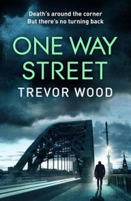 Title: One Way Street, Author: Trevor Wood