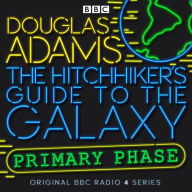 Title: The Hitchhiker's Guide To The Galaxy: Primary Phase, Author: Douglas Adams