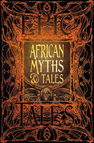 Title: African Myths & Tales: Epic Tales, Author: Kwadwo Osei-Nyame