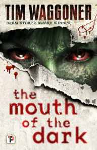 Title: The Mouth of the Dark, Author: Tim Waggoner