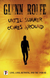 Title: Until Summer Comes Around, Author: Glenn Rolfe