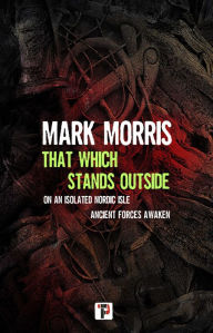 Title: That Which Stands Outside, Author: Mark Morris