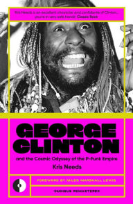 Title: George Clinton & The Cosmic Odyssey Of The P-Funk Empire, Author: Kris Needs