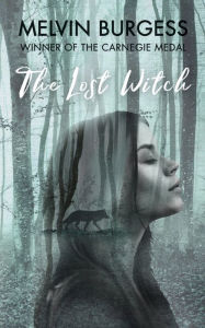 Title: The Lost Witch, Author: Melvin Burgess