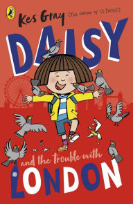 Title: Daisy and the Trouble With London, Author: Kes Gray