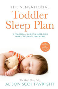 Title: The Sensational Toddler Sleep Plan, Author: Alison Scott-Wright