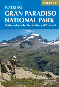 Title: Walking Gran Paradiso National Park: 30 day walks in the Aosta Valley and Piedmont, Author: Gillian Price