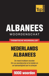 Title: Thematische woordenschat Nederlands-Albanees - 9000 woorden, Author: Andrey Taranov