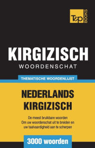 Title: Thematische woordenschat Nederlands-Kirgizisch - 3000 woorden, Author: Andrey Taranov