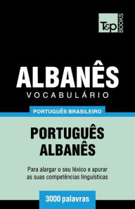 Title: Vocabul�rio Portugu�s Brasileiro-Alban�s - 3000 palavras, Author: Andrey Taranov