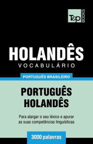 Title: Vocabulï¿½rio Portuguï¿½s Brasileiro-Holandï¿½s - 3000 palavras, Author: Andrey Taranov