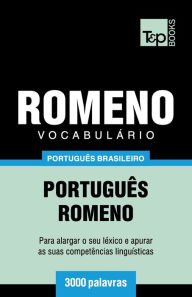 Title: Vocabulï¿½rio Portuguï¿½s Brasileiro-Romeno - 3000 palavras, Author: Andrey Taranov