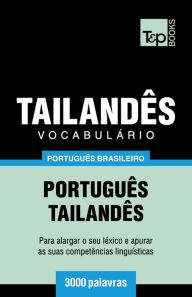 Title: Vocabulï¿½rio Portuguï¿½s Brasileiro-Tailandï¿½s - 3000 palavras, Author: Andrey Taranov