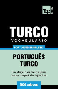 Title: Vocabulï¿½rio Portuguï¿½s Brasileiro-Turco - 3000 palavras, Author: Andrey Taranov
